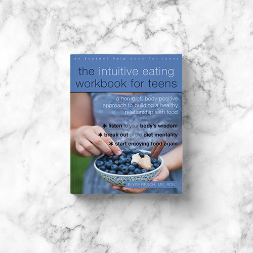 Elyse Resch: Intuitive Eating Workbook for Teens